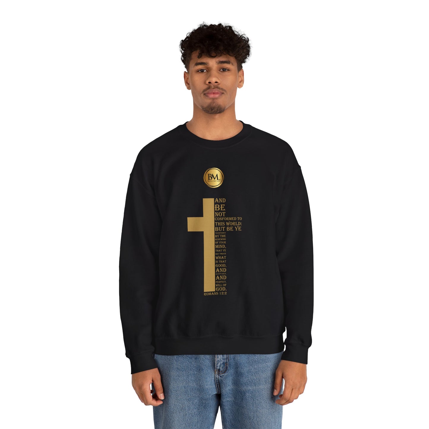And be not conformed to this world: but be ye transformed by the renewing of your mind, that ye may prove what is that good, and acceptable, and perfect, will of God., Bless My Life ® Romans 12:2 Crewneck Sweatshirt