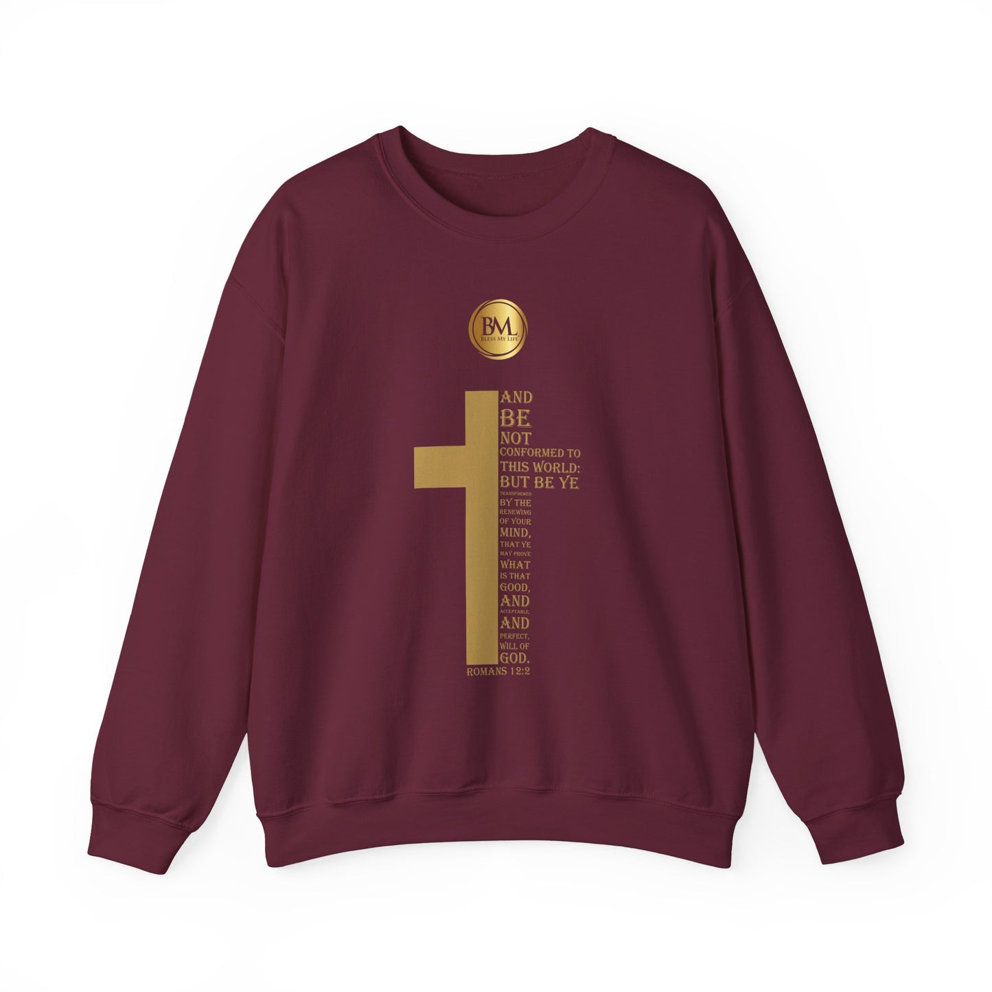 And be not conformed to this world: but be ye transformed by the renewing of your mind, that ye may prove what is that good, and acceptable, and perfect, will of God., Bless My Life ® Romans 12:2 Crewneck Sweatshirt