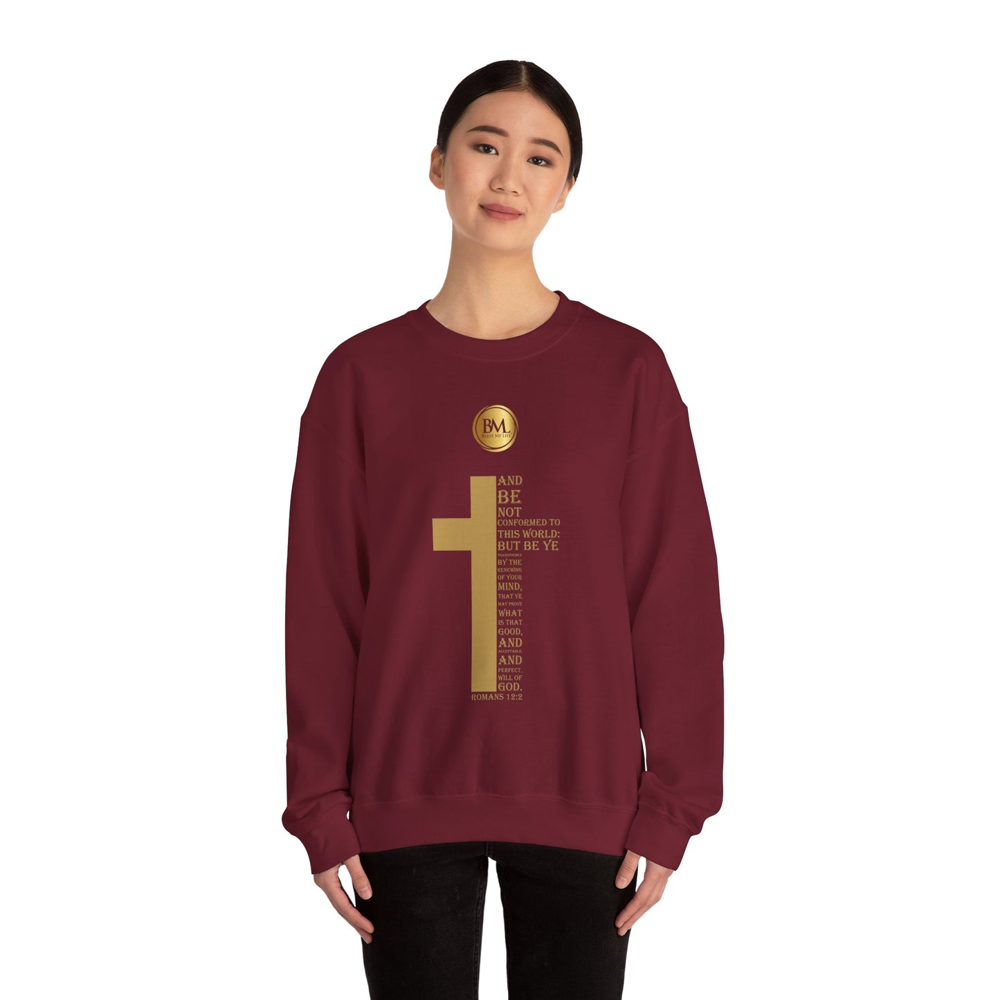 And be not conformed to this world: but be ye transformed by the renewing of your mind, that ye may prove what is that good, and acceptable, and perfect, will of God., Bless My Life ® Romans 12:2 Crewneck Sweatshirt