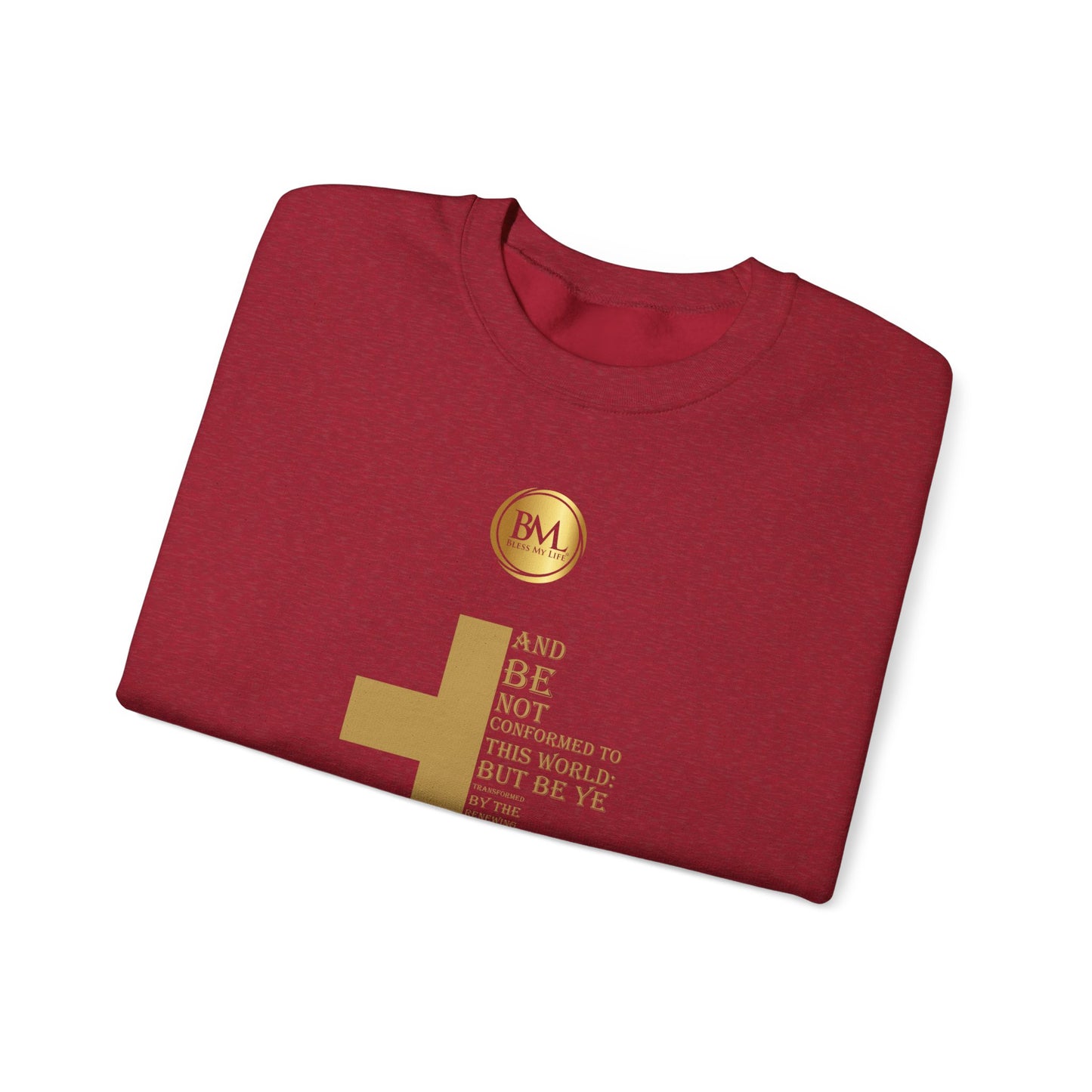 And be not conformed to this world: but be ye transformed by the renewing of your mind, that ye may prove what is that good, and acceptable, and perfect, will of God., Bless My Life ® Romans 12:2 Crewneck Sweatshirt