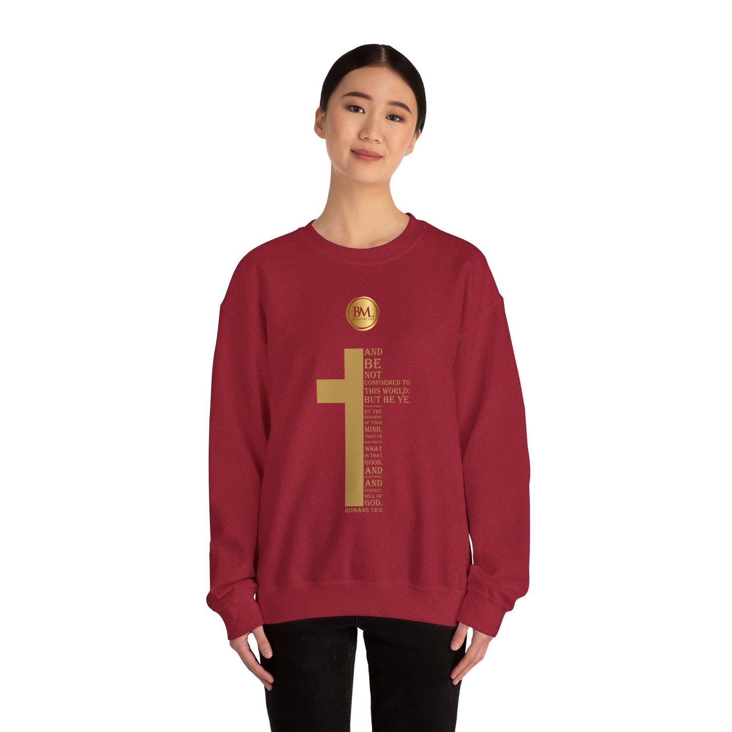 And be not conformed to this world: but be ye transformed by the renewing of your mind, that ye may prove what is that good, and acceptable, and perfect, will of God., Bless My Life ® Romans 12:2 Crewneck Sweatshirt