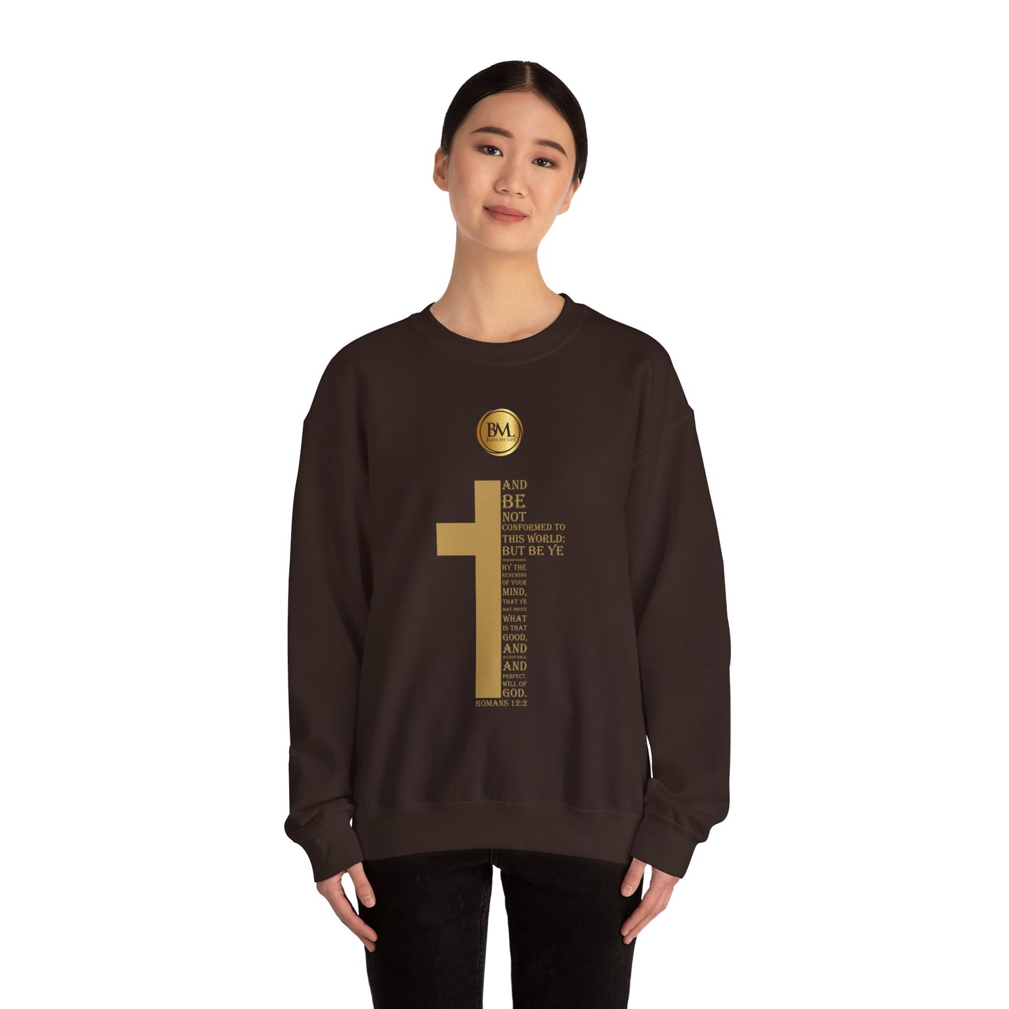 And be not conformed to this world: but be ye transformed by the renewing of your mind, that ye may prove what is that good, and acceptable, and perfect, will of God., Bless My Life ® Romans 12:2 Crewneck Sweatshirt