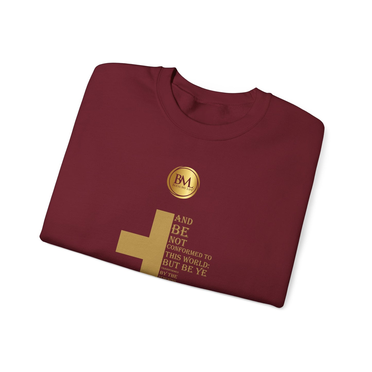 And be not conformed to this world: but be ye transformed by the renewing of your mind, that ye may prove what is that good, and acceptable, and perfect, will of God., Bless My Life ® Romans 12:2 Crewneck Sweatshirt