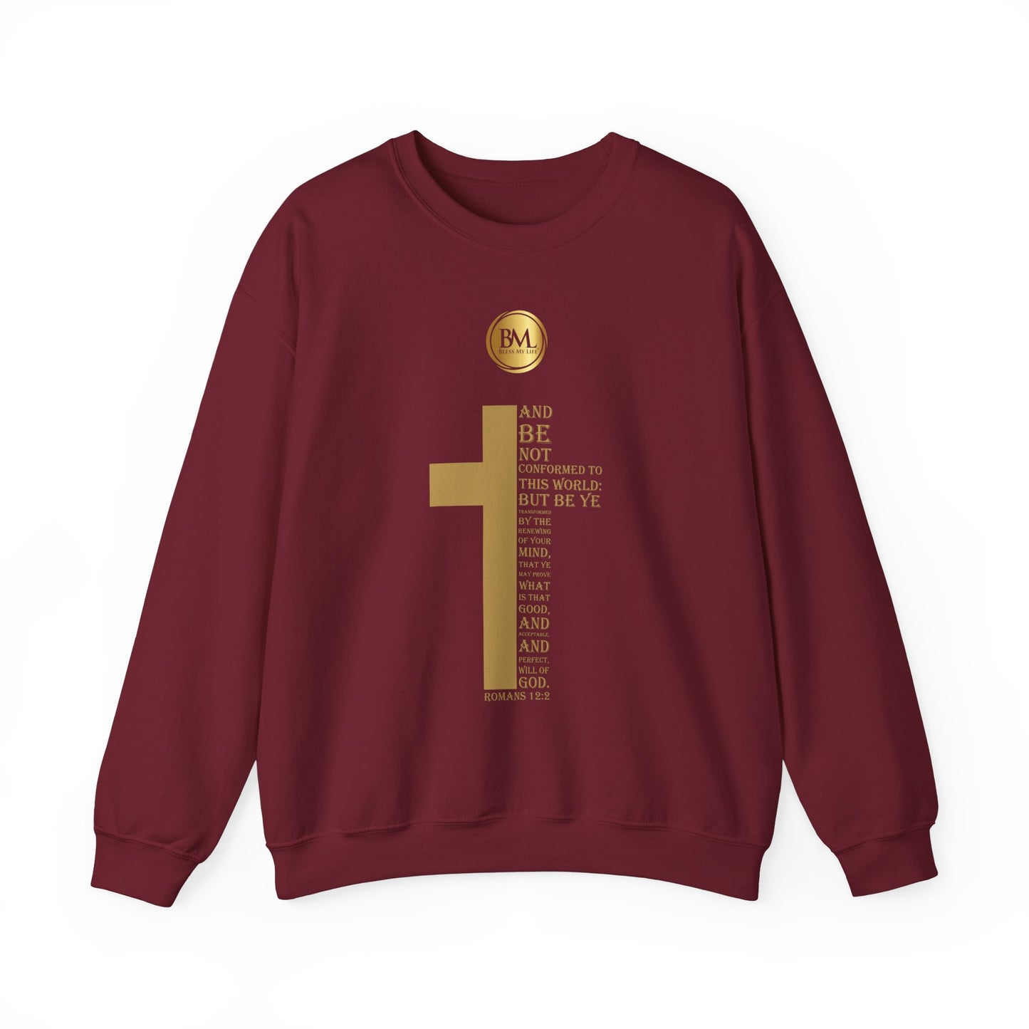 And be not conformed to this world: but be ye transformed by the renewing of your mind, that ye may prove what is that good, and acceptable, and perfect, will of God., Bless My Life ® Romans 12:2 Crewneck Sweatshirt